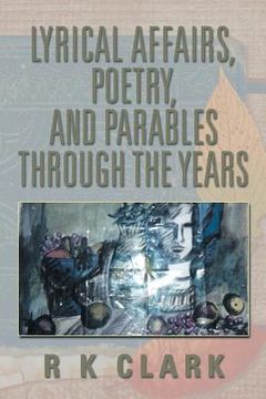 portada Lyrical Affairs, Poetry, and Parables Through the Years (en Inglés)