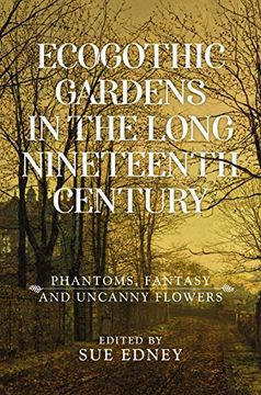 portada Ecogothic Gardens in the Long Nineteenth Century: Phantoms, Fantasy and Uncanny Flowers (en Inglés)