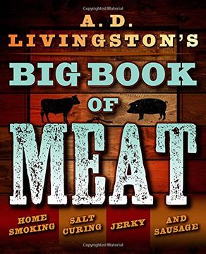 portada A. D. Livingston's big Book of Meat: Home Smoking, Salt Curing, Jerky, and Sausage (en Inglés)