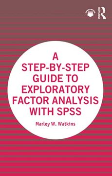 A Step-By-Step Guide to Exploratory Factor Analysis With Spss