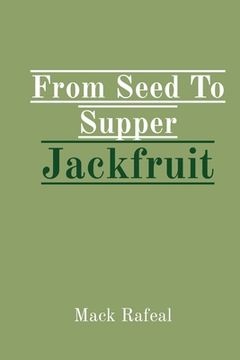 portada From Seed To Supper Jackfruit (en Inglés)