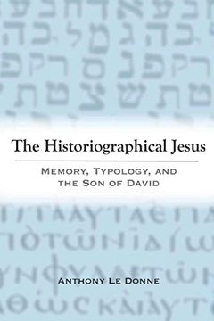 portada The Historiographical Jesus: Memory, Typology, and the son of David (en Inglés)