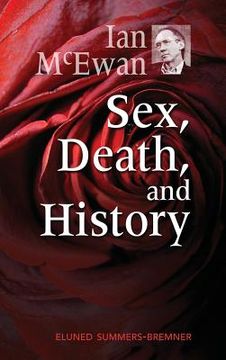 portada Ian McEwan: Sex, Death, and History (en Inglés)