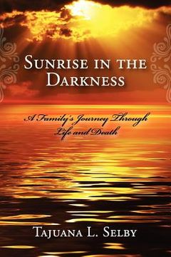 portada sunrise in the darkness: a family's journey through life and death (en Inglés)