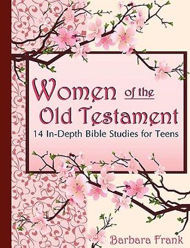 portada women of the old testament, 14 in-depth bible studies for teens (en Inglés)