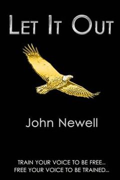 portada Let It Out: Train your voice to be free. Free your voice to be trained. (in English)