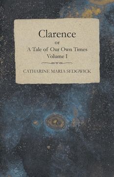 portada Clarence or, A Tale of Our Own Times - Volume I (en Inglés)