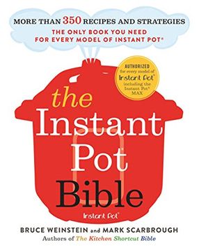 portada The Instant pot Bible: More Than 350 Recipes and Strategies: The Only Book you Need for Every Model of Instant pot 