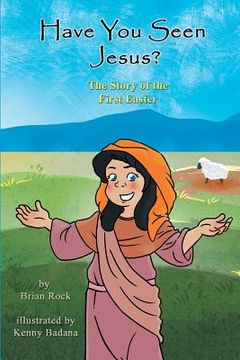 portada Have You Seen Jesus?: The Story Of The First Easter (en Inglés)