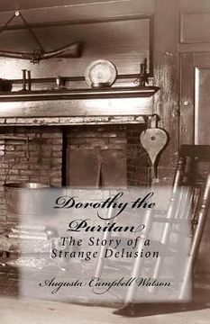 portada Dorothy the Puritan: The Story of a Strange Delusion (en Inglés)
