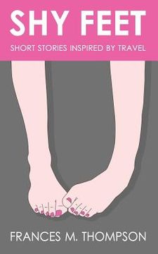 portada Shy Feet: Short Stories Inspired by Travel (en Inglés)
