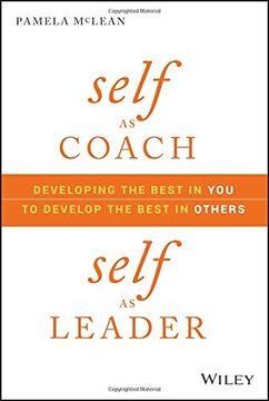 portada Self as Coach, Self as Leader: Developing the Best in you to Develop the Best in Others (en Inglés)