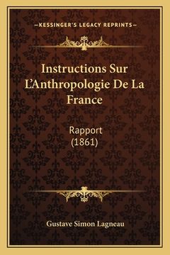 portada Instructions Sur L'Anthropologie De La France: Rapport (1861) (in French)