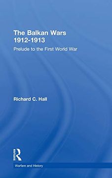 portada The Balkan Wars 1912-1913: Prelude to the First World war (Warfare and History) (en Inglés)