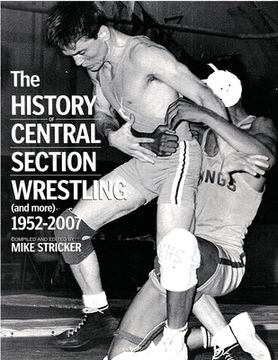 portada The History of Central Section Wrestling and more 1952-2007