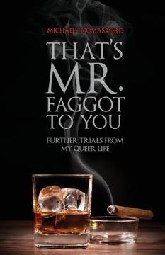 portada That's Mr. Faggot to You: Further Trials from My Queer Life (in English)