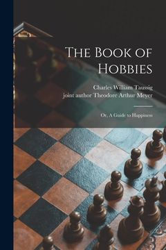 portada The Book of Hobbies; or, A Guide to Happiness (in English)