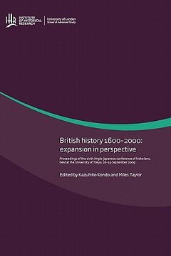 British History 1600-2000: Expansion in Perspective. Proceedings of the Sixth Anglo-Japanese Conference of Historians, Held at the University of (en Inglés)