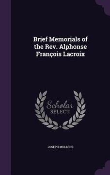 portada Brief Memorials of the Rev. Alphonse François Lacroix (en Inglés)
