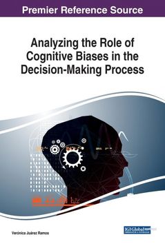 portada Analyzing the Role of Cognitive Biases in the Decision-Making Process (Advances in Psychology, Mental Health, and Behavioral Studies) (en Inglés)