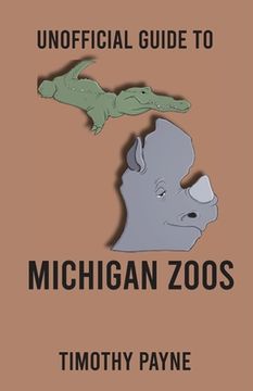 portada Unofficial Guide to Michigan Zoos (en Inglés)