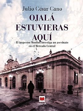 Ojalá estuvieras aquí: El inspector Monfort investiga un asesinato en el Mercado Central (Mistery Plus)