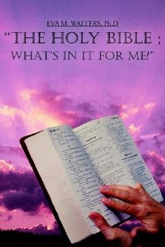 portada "the holy bible; what's in it for me?" (in English)