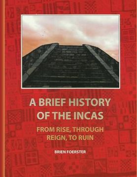 portada A Brief History Of The Incas: From Rise, Through Reign, To Ruin