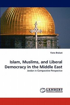 portada islam, muslims, and liberal democracy in the middle east