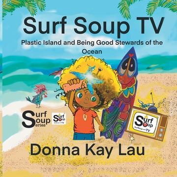 portada Surf Soup TV: Plastic Island and Being Good Stewards of the Ocean (en Inglés)