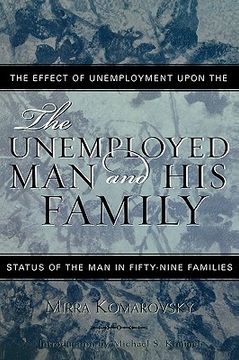 portada the unemployed man and his family: the effect of unemployment upon the status of the man in fifty-nine families