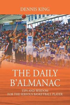 portada The Daily B'Almanac: Tips and Wisdom for the Serious Basketball Player (en Inglés)