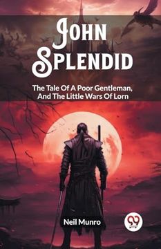 portada John Splendid the Tale of a Poor Gentleman, and the Little Wars of Lorn