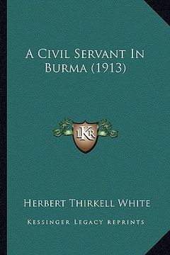 portada a civil servant in burma (1913) (in English)