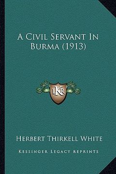 portada a civil servant in burma (1913) (en Inglés)