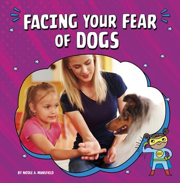 portada Facing Your Fear of Dogs (en Inglés)