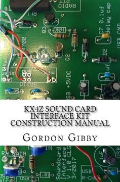 portada KX4Z Sound Card Interface Kit Construction Manual: An inexpensive way to get into digital ham radio (en Inglés)
