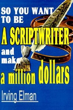 portada so you want to be a scriptwriter and make a million dollars (in English)