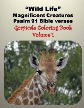 portada Wild Life Magnificent Creatures Psalm 91 Bible verses: Grayscale Coloring Book (en Inglés)