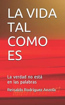 portada La Vida tal Como es: La Verdad no Está en las Palabras (in Spanish)