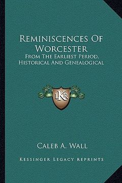 portada reminiscences of worcester: from the earliest period, historical and genealogical (en Inglés)