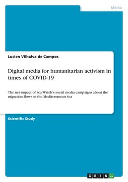 portada Digital media for humanitarian activism in times of COVID-19: The net impact of Sea-Watch's social media campaigns about the migration flows in the Me (en Inglés)