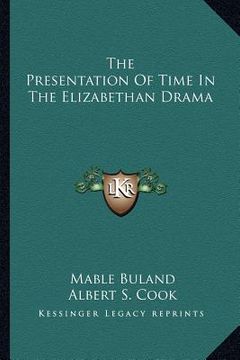 portada the presentation of time in the elizabethan drama (en Inglés)