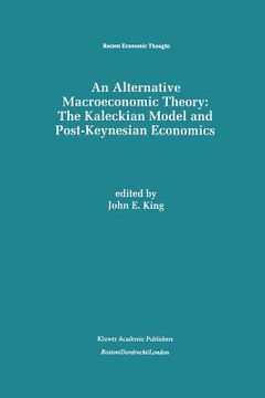 portada an alternative macroeconomic theory: the kaleckian model and post-keynesian economics (en Inglés)