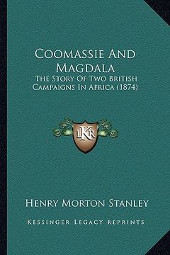 portada coomassie and magdala: the story of two british campaigns in africa (1874) (in English)