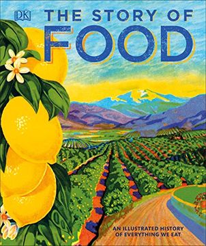 portada The Story of Food: An Illustrated History of Everything we eat 