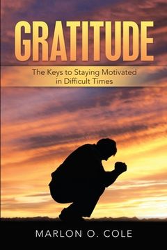 portada Gratitude: The Keys to Staying Motivated in Difficult Times (in English)