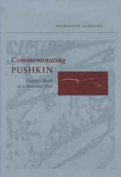 portada Commemorating Pushkin: Russia's Myth of a National Poet (en Inglés)