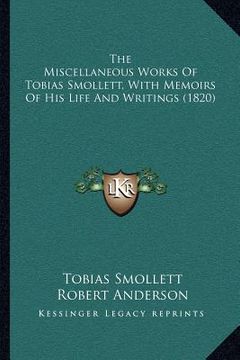 portada the miscellaneous works of tobias smollett, with memoirs of his life and writings (1820) (en Inglés)