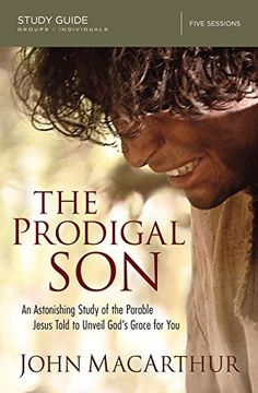 portada The Prodigal Son Study Guide: An Astonishing Study of the Parable Jesus Told to Unveil God's Grace for You (in English)